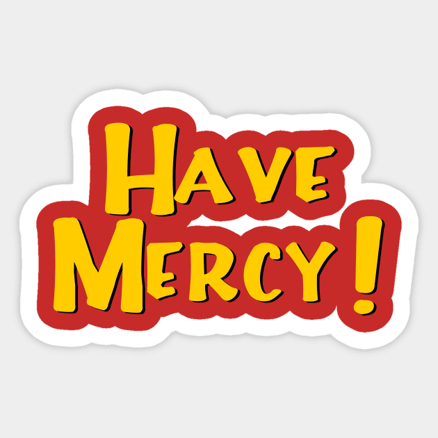 Have Mercy Sticker by masciajames